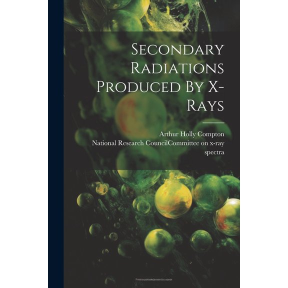 Secondary Radiations Produced By X-rays, (Paperback)