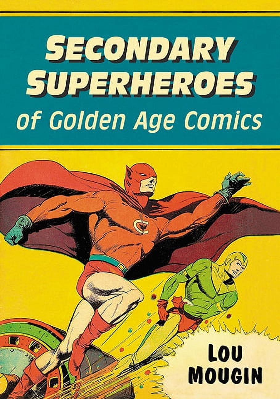 LOU MOUGIN Secondary Superheroes of Golden Age Comics, (Paperback)