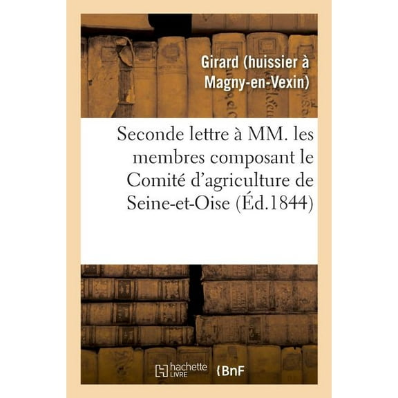 Seconde Lettre MM. Les Membres Composant Le Comit d'Agriculture de Seine-Et-Oise (Paperback)