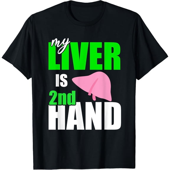 Secondhand Liver, Firsthand Gratitude, Liver Transplant T-Shirt