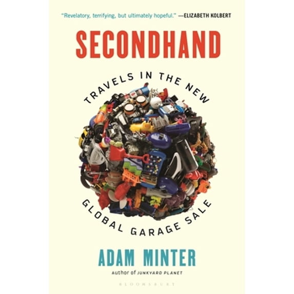 Pre-Owned Secondhand: Travels in the New Global Garage Sale (Paperback) 1635570115 9781635570113