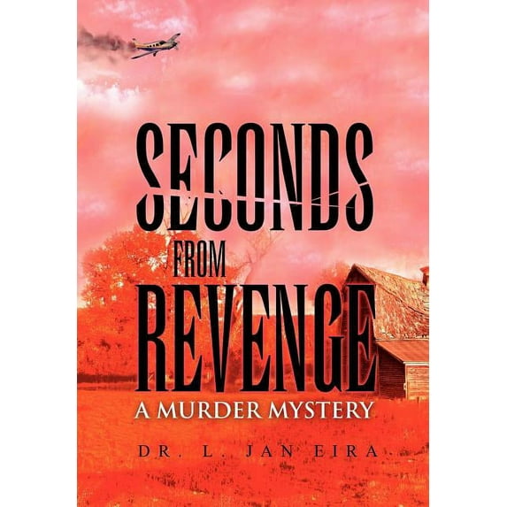 Seconds from Revenge: A Murder Mystery Paperback Dr. L. Jan Eira
