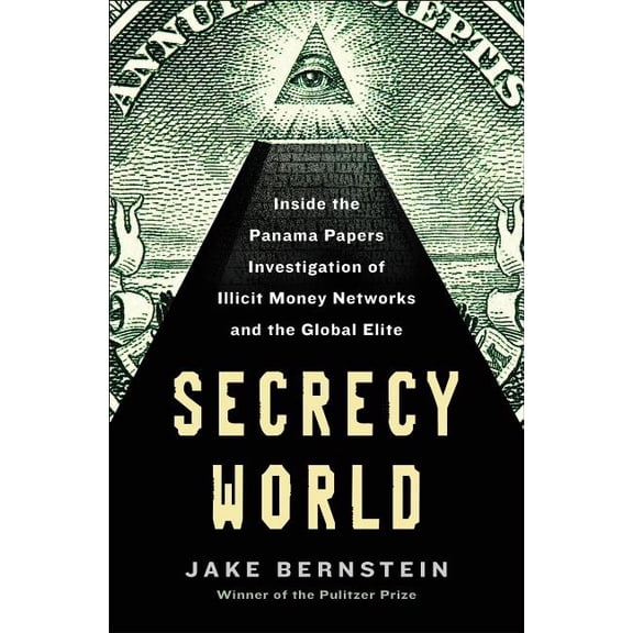 Secrecy World : Inside the Panama Papers Investigation of Illicit Money Networks and the Global Elite (Hardcover)