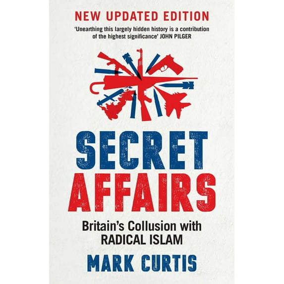 Secret Affairs: Britain's Collusion with Radical Islam, (Paperback)