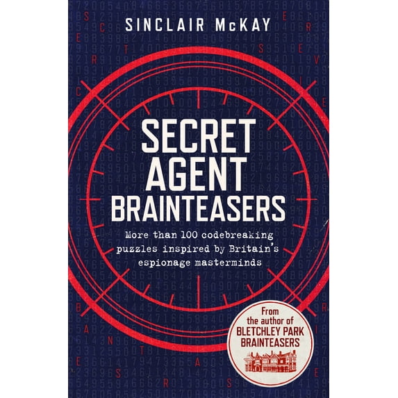 Secret Agent Brainteasers : More Than 100 Codebreaking Puzzles Inspired by Britain's Espionage Masterminds (Paperback)