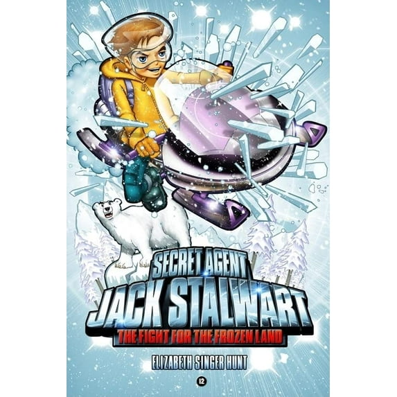 Pre-Owned Secret Agent Jack Stalwart: Book 12: The Fight for the Frozen Land: Arctic Stalwart Series, 12 Paperback Elizabeth Singer Hunt