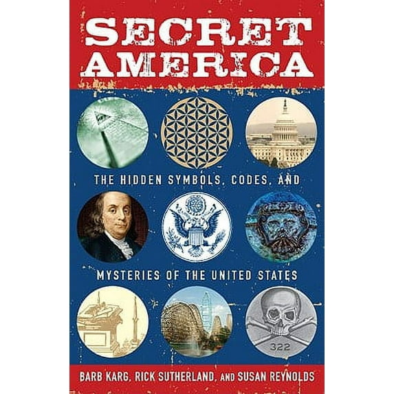 Secret America : The Hidden Symbols, Codes and Mysteries of the United States (Paperback)