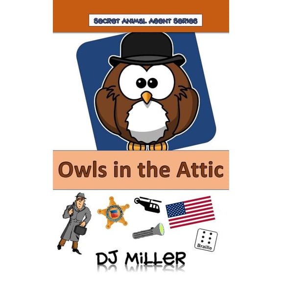 Secret Animal Agents Owls in the Attic, Book 2, (Paperback)
