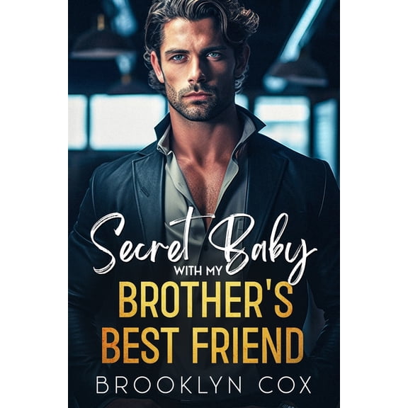 Secret Baby with my Brother's Best Friend: A Billionaire Second Chance Romance (Paperback)