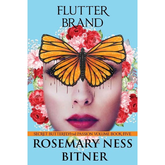 Secret Butterfly: Flutter Brand : Secret Butterfly Series, Passion Volume, Book Five (Series #FIVE) (Paperback)