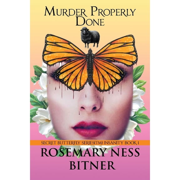 Secret Butterfly Murder Properly Done: INSANITY VOLUME, first book of three., Book TWELV, (Paperback)