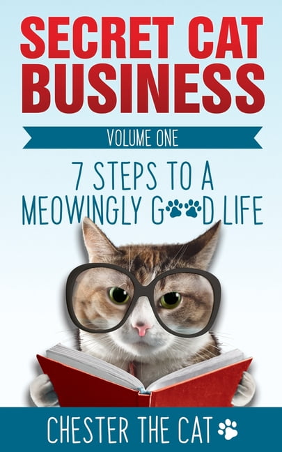 Secret Cat Business Secret Cat Business: 7 Steps to a Meowingly Good ...