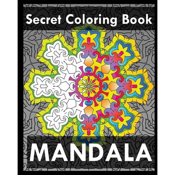 Secret Coloring Book: Find Peace with 50 Mandala Coloring Pages Paperback 1545271666 9781545271667 Peter Raymond