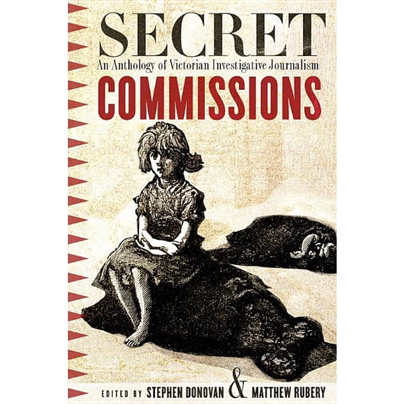 Secret Commissions: An Anthology of Victorian Investigative Journalism, (Paperback)