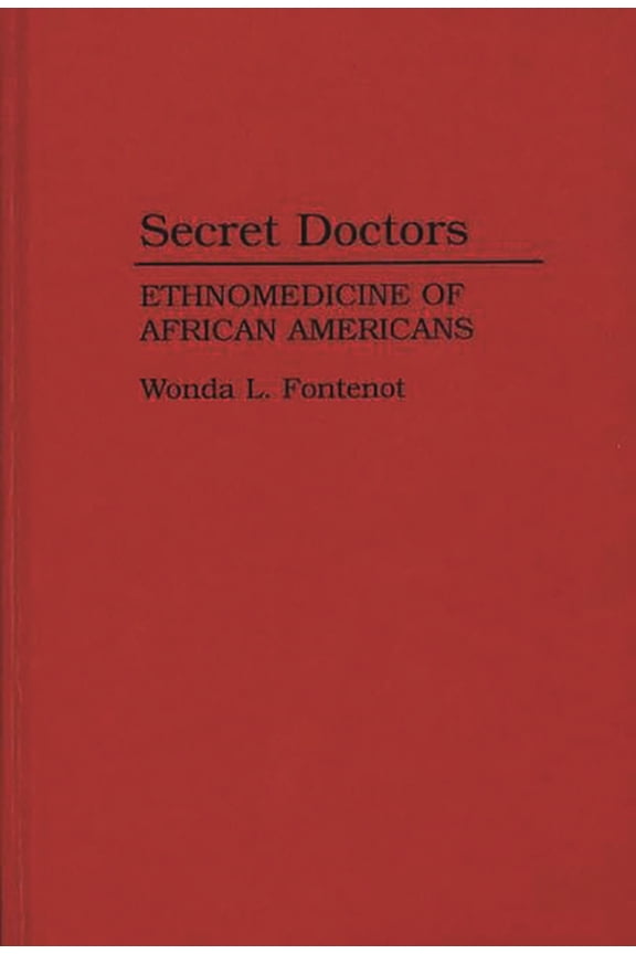 Secret Doctors: Ethnomedicine of African Americans, (Hardcover)