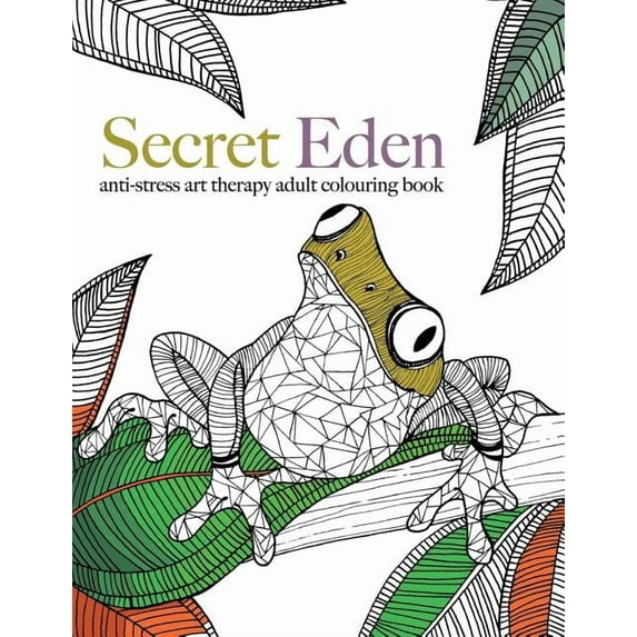 Secret Eden: anti-stress art therapy colouring book (Paperback)