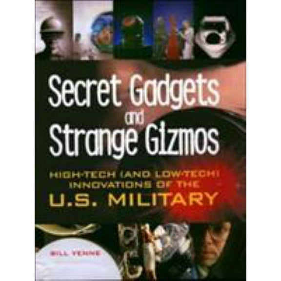 Pre-Owned Secret Gadgets and Strange Gizmos: High-Tech (and Low-Tech) Innovations of the U.S. Military (Hardcover) 0760321159 9780760321157