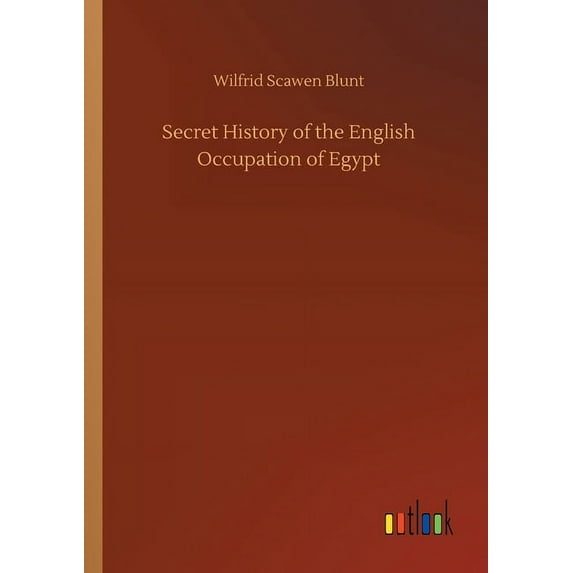 Secret History Of The English Occupation Of Egypt - 9783752334777