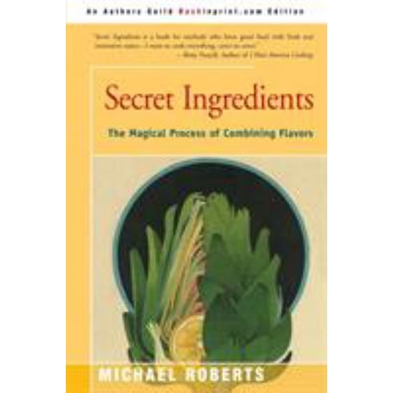 Pre-Owned Secret Ingredients: The Magical Process of Combining Flavors (Paperback) 0595193773 9780595193776