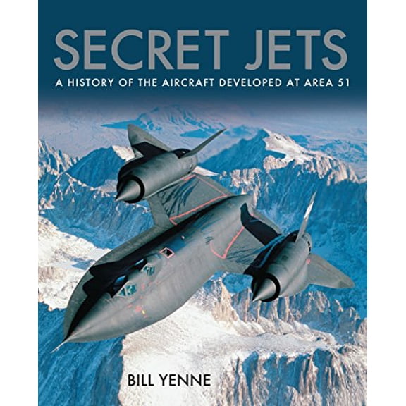 Pre-Owned Secret Jets : A History of the Aircraft Developed At Area 51 (Hardcover)