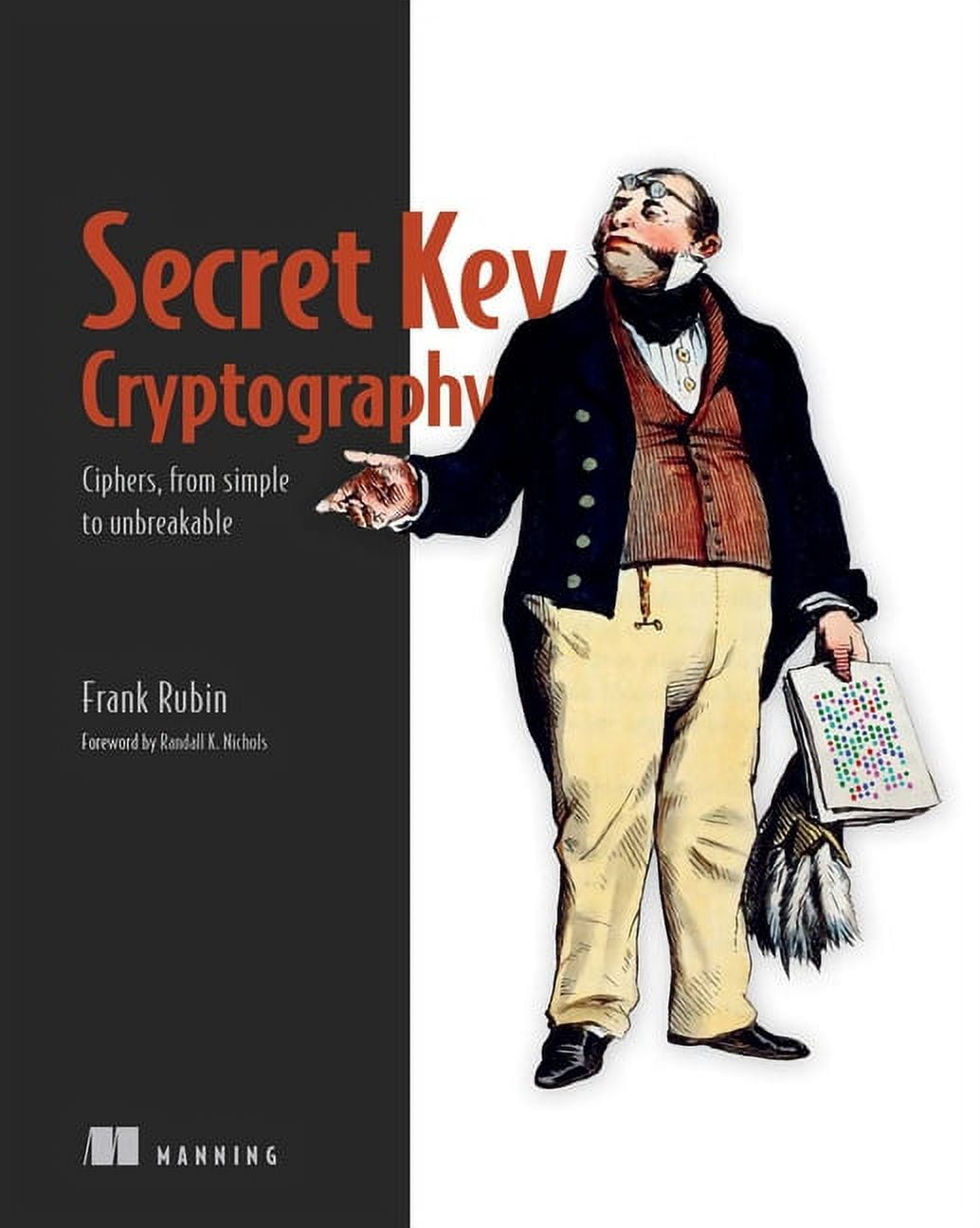 Secret Key Cryptography : Ciphers, from simple to unbreakable (Paperback)