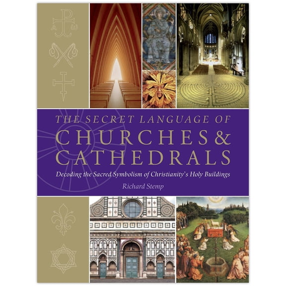 Secret Language: The Secret Language of Churches & Cathedrals : Decoding the Sacred Symbolism of Christianity's Holy Building (Series #3) (Paperback)