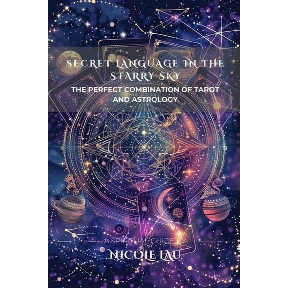 Secret Language in the Starry Sky: The Perfect Combination of Tarot and Astrology, (Paperback)