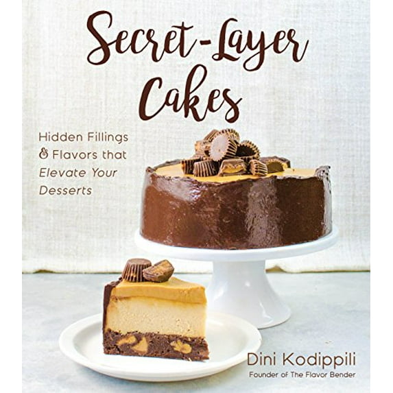 Pre-Owned Secret-Layer Cakes: Hidden Fillings and Flavors That Elevate Your Desserts (Paperback) 1624144772 9781624144776