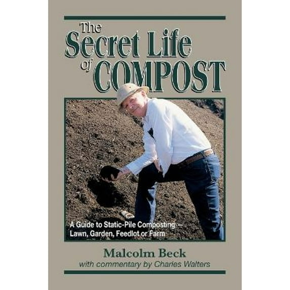 Pre-Owned The Secret Life of Compost : A Guide to Static-Pile Composting - Lawn, Garden, Feedlot or Farm (Paperback) 9780911311525