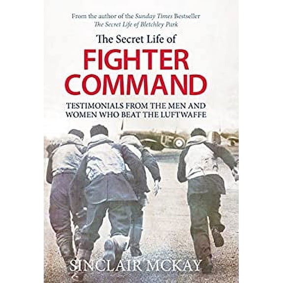 Pre-Owned Secret Life of Fighter Command: Testimonials from the men and women who beat the Luftwaffe (Paperback 9781781312964) by Sinclair McKay