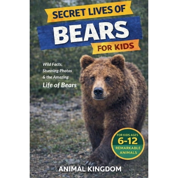 Secret Lives of Remarkable Animals for K Secret Lives of Bears for Kids, Book 3, (Paperback)