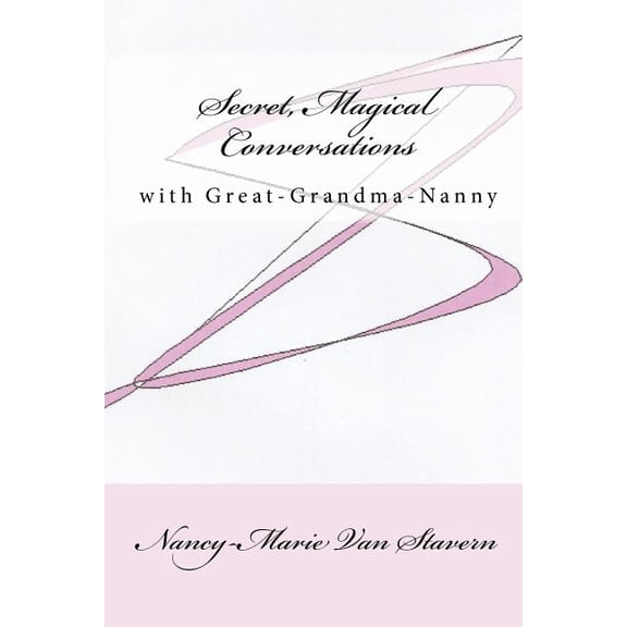 Secret, Magical Conversations With Great-Grandma-Nanny, (Paperback)