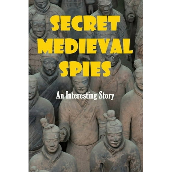 Secret Medieval Spies: An Interesting Story (Paperback) by Raul Rohrbaugh