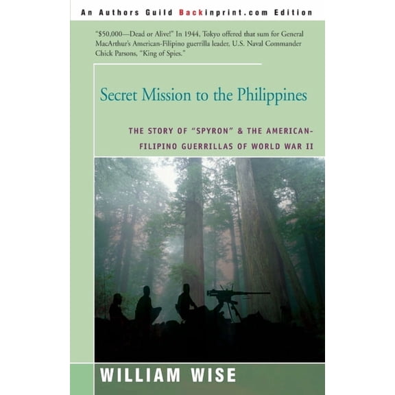 Secret Mission to the Philippines: The Story of "Spyron" and the American-Filipino Guerrillas of World War II (Paperback)