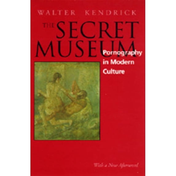 The Secret Museum : Pornography in Modern Culture (Edition 1) (Paperback)