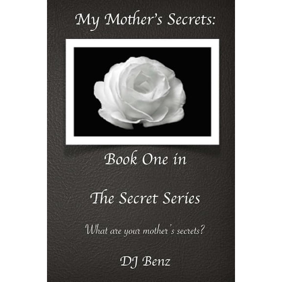 Secret My Mother's Secrets: Book One in The Secret Series, Book 1, (Paperback)