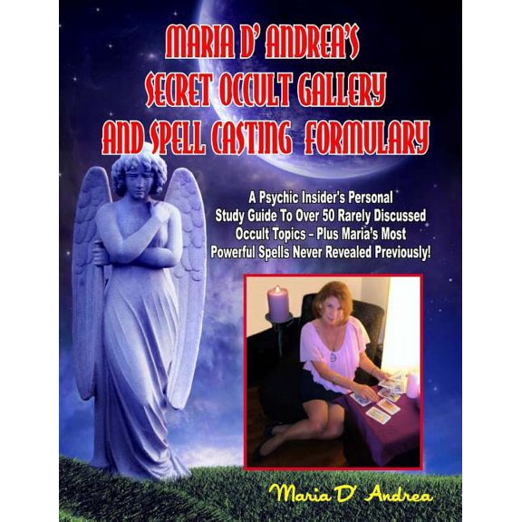 Secret Occult Gallery And Spell Casting Formulary: A Psychic Insider's Personal STudy Guide To Over 50 Rarely Discussed , (Paperback)