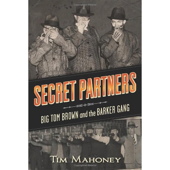 Pre-Owned Secret Partners: Big Tom Brown and the Barker Gang (Paperback) 0873519043 9780873519045
