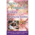 thumbnail image 1 of Secret Potions, Elixirs & Concoctions : Botanical & Aromatic Recipes for Mind,Body & Soul (Paperback), 1 of 1