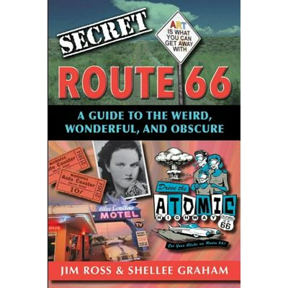 Pre-Owned Secret Route 66: A Guide to the Weird, Wonderful, and Obscure: A Guide to the Weird, Wonderful, and Obscure (Paperback) 1681061074 9781681061078