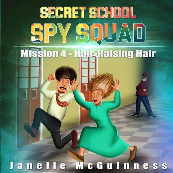 Secret School Spy Squad Mission 4 - Hair-Raising Hair: A Fun Rhyming Spy Children's Picture Book for Ages 4-6, Book 4, (Paperback)