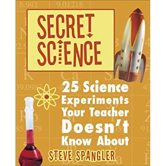 Pre-Owned Secret Science: 25 Science Experiments Your Teacher Doesn't Know about (Paperback) 1933317752 9781933317755