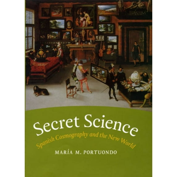 Secret Science: Spanish Cosmography and the New World, (Paperback)