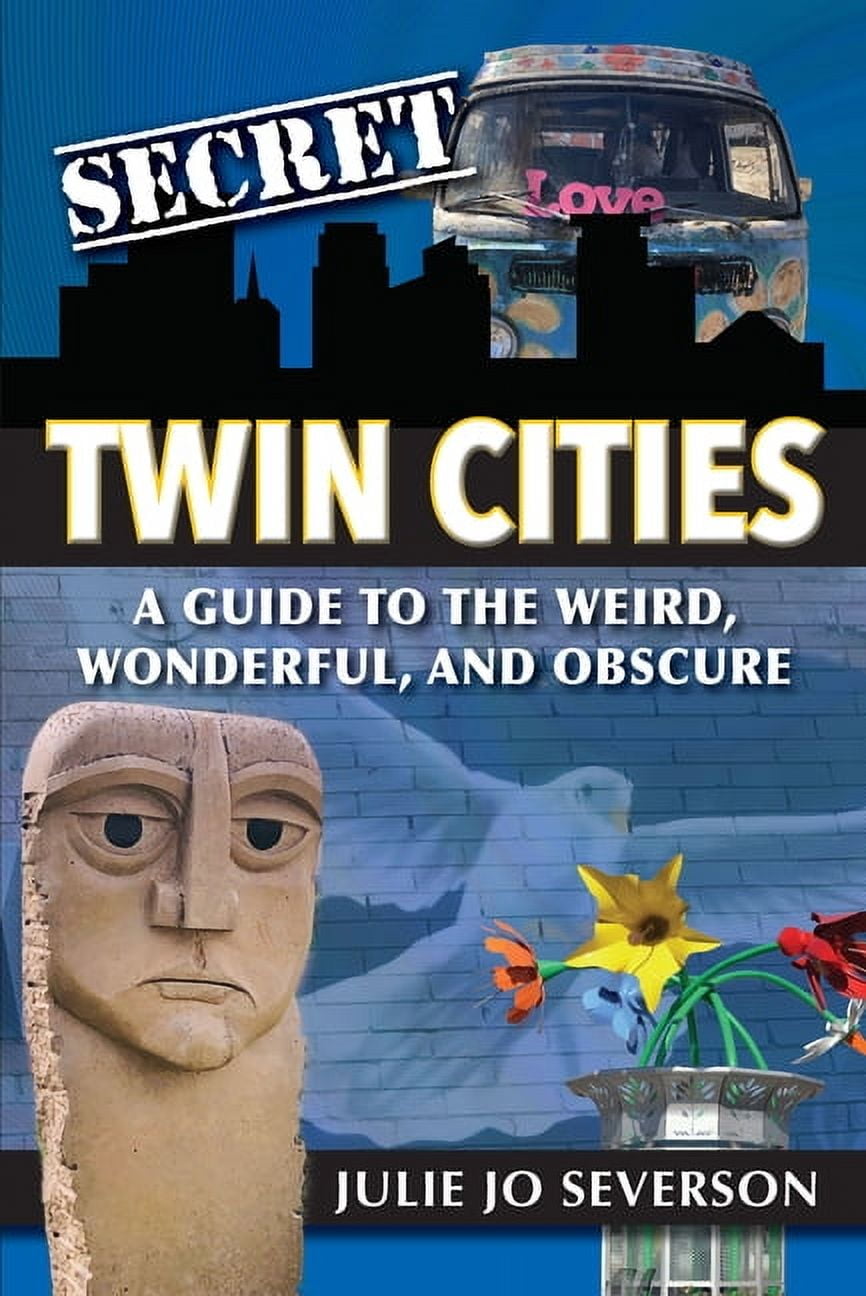 Secret: Secret Twin Cities: A Guide to the Weird, Wonderful, and Obscure (Paperback)