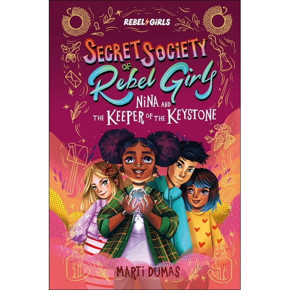 Secret Society of Rebel Girls Nina and the Keeper of the Keystone: Secret Society of Rebel Girls, (Hardcover)