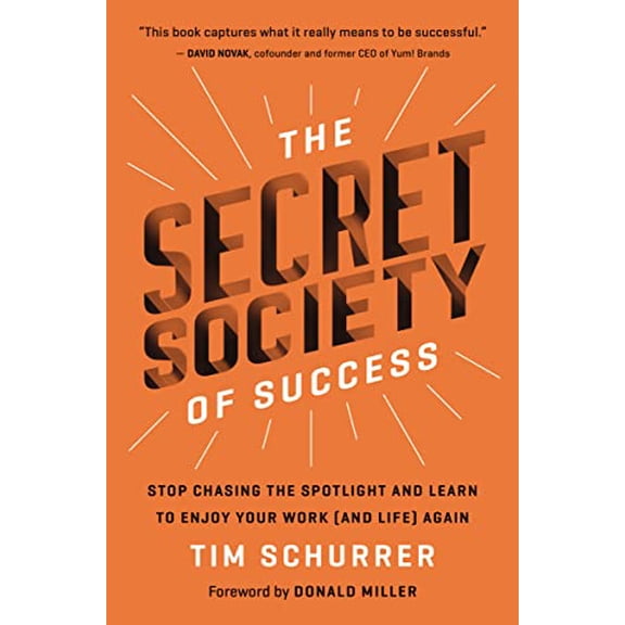 Pre-Owned The Secret Society of Success: Stop Chasing the Spotlight and Learn to Enjoy Your Work (and Life) Again (Hardcover) 1400229421 9781400229420