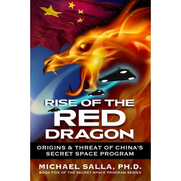 Secret Space Programs Rise of the Red Dragon: Origins & Threat of Chiina's Secret Space Program, Book 5, (Paperback)