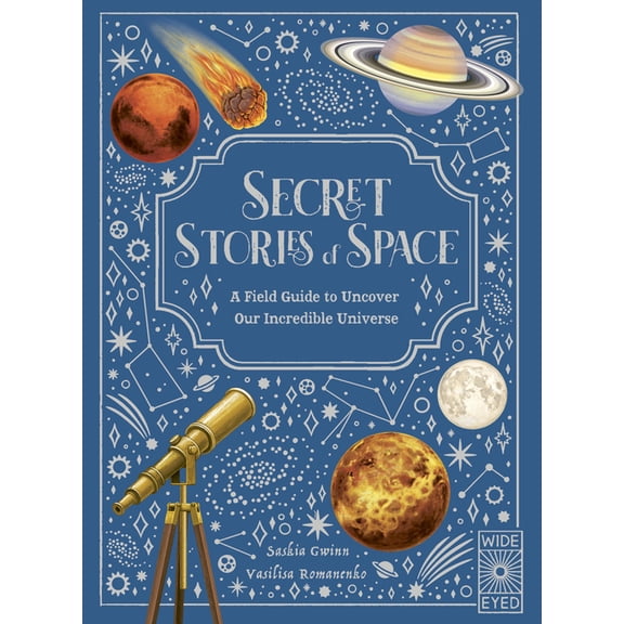 Secret Stories Secret Stories of Space: A Fieldguide to Uncover Our Incredible Universe, (Hardcover)
