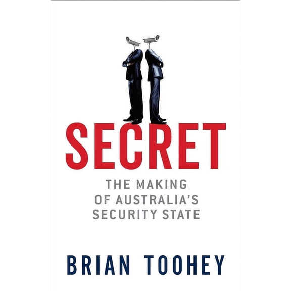 Secret: The Making of Australia's Security State, (Paperback)