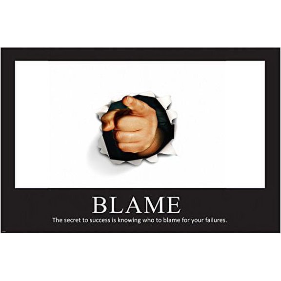 Secret To Success Knowing Who To Blame Motivational Poster 20x30 Ironic